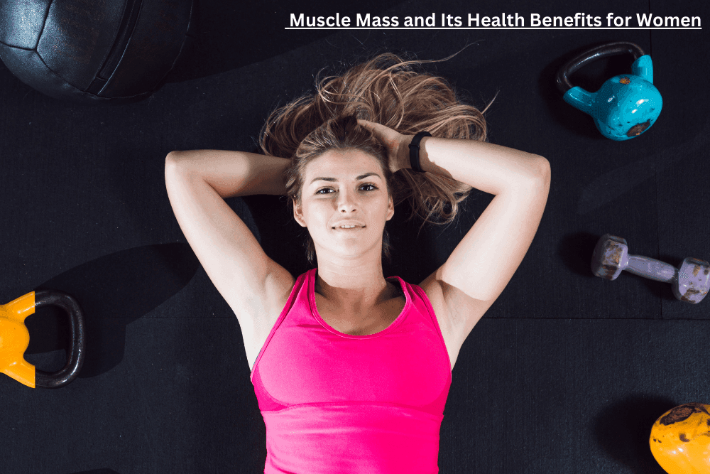 Understanding Muscle Mass and Its Health Benefits for Women