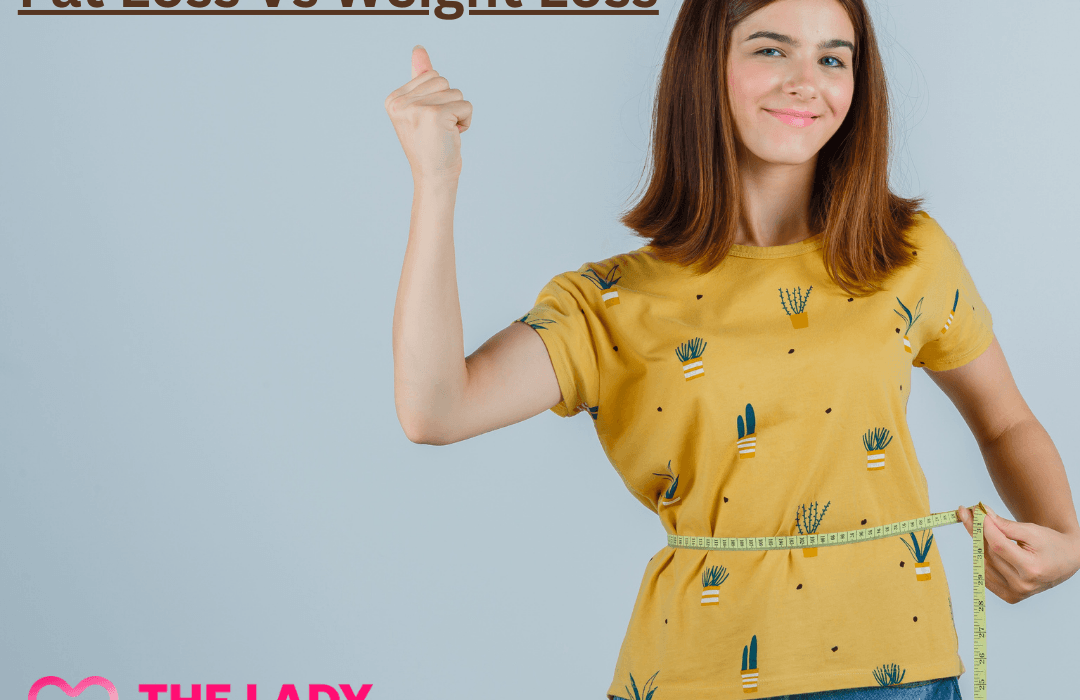 Fat Loss vs Weight Loss: Understanding the Difference, Benefits & Tips